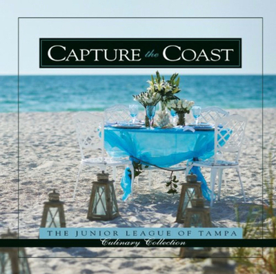 Capture the Coast - The Junior League of Tampa (Compiled by)