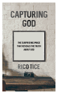 Capturing God: The Surprising Image That Reveals the Truth about God