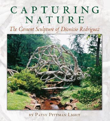 Capturing Nature: The Cement Sculpture of Dionicio Rodriquez - Light, Patsy Pittman