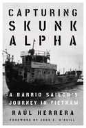 Capturing Skunk Alpha: A Barrio Sailor's Journey in Vietnam