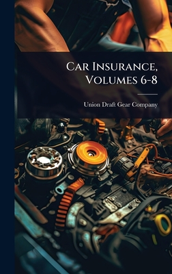 Car Insurance, Volumes 6-8 - Union Draft Gear Company (Creator)