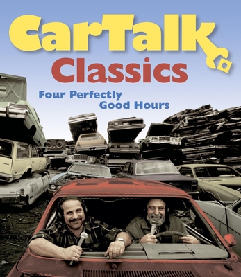 Car Talk Classics: Four Perfectly Good Hours - Magliozzi, Ray, and Magliozzi, Tom