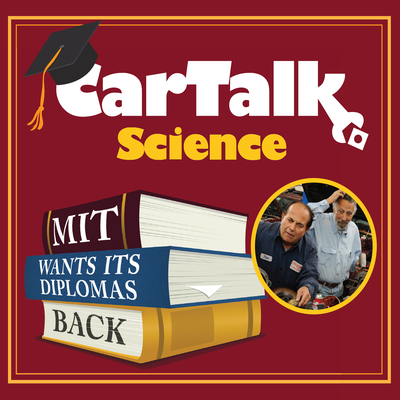 Car Talk Science: Mit Wants Its Diplomas Back - Magliozzi, Tom (Performed by), and Magliozzi, Ray (Read by)