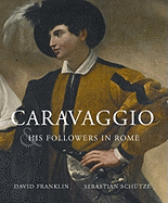 Caravaggio & His Followers in Rome
