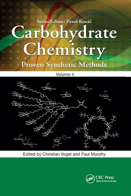 Carbohydrate Chemistry: Proven Synthetic Methods, Volume 4 - Vogel, Christian (Editor), and Murphy, Paul (Editor)