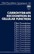 Carbohydrate Recognition in Cellular Function - No. 145 - CIBA Foundation Symposium