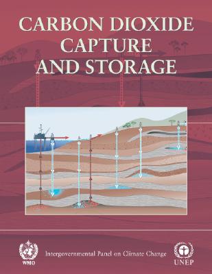 Carbon Dioxide Capture and Storage: Intergovernmental Panel on Climate Change - Metz, Bert (Editor), and Davidson, Ogunlade (Editor), and de Coninck, Heleen (Editor)