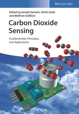 Carbon Dioxide Sensing: Fundamentals, Principles, and Applications - Gerlach, Gerald (Editor), and Guth, Ulrich (Editor), and Oel�ner, Wolfram (Editor)