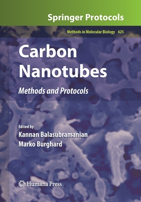 Carbon Nanotubes: Methods and Protocols - Balasubramanian, Kannan (Editor), and Burghard, Marko (Editor)