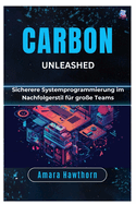 Carbon Unleashed: Sicherere Systemprogrammierung im Nachfolgerstil f?r gro?e Teams