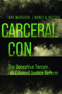 Carceral Con: The Deceptive Terrain of Criminal Justice Reform