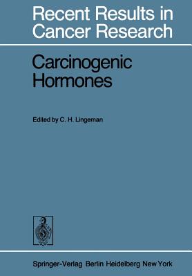 Carcinogenic Hormones - Lingeman, C H (Editor)