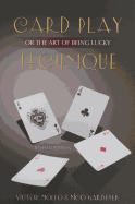 Card Play Technique: Or the Art of Being Lucky