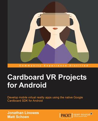 Cardboard VR Projects for Android - Linowes, Jonathan, and Schoen, Matt