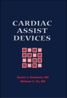 Cardiac Assist Devices - Goldstein, Daniel J (Editor), and Oz, Mehmet (Editor)