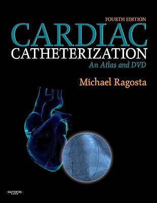 Cardiac Catheterization: An Atlas and DVD - Ragosta, Michael