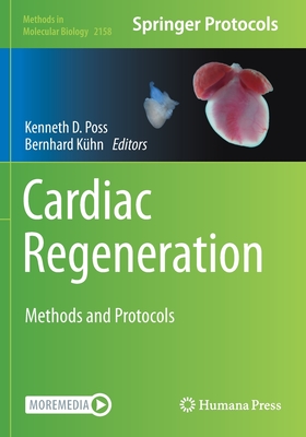 Cardiac Regeneration: Methods and Protocols - Poss, Kenneth D. (Editor), and K�hn, Bernhard (Editor)
