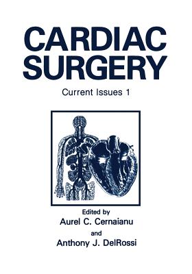 Cardiac Surgery: Current Issues 1 - Cernaianu, A C (Editor), and Delrossi, A J (Editor)