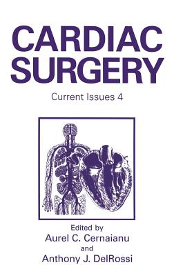 Cardiac Surgery: Current Issues 4 - Cernaianu, A C (Editor), and Delrossi, A J (Editor)