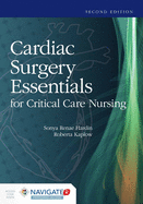 Cardiac Surgery Essentials for Critical Care Nursing: .