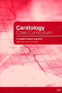 Cardiology Core Curriculum: A Problem Based Approach - Rutherford, John, MD (Editor)
