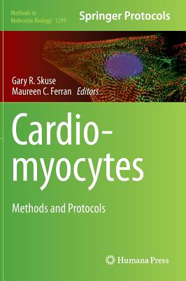 Cardiomyocytes: Methods and Protocols - Skuse, Gary R. (Editor), and Ferran, Maureen C. (Editor)