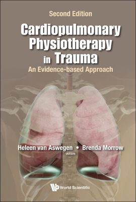 Cardiopulmonary Physiotherapy In Trauma: An Evidence-based Approach - Van Aswegen, Heleen (Editor), and Morrow, Brenda May (Editor)