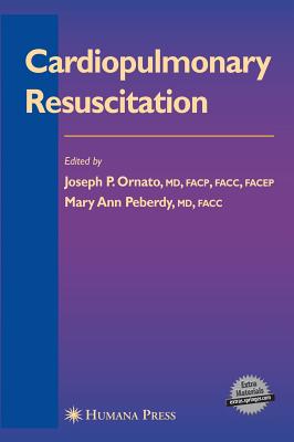 Cardiopulmonary Resuscitation - Ornato, Joseph P (Editor), and Peberdy, Mary Ann (Editor)