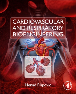Cardiovascular and Respiratory Bioengineering - Filipovic, Nenad
