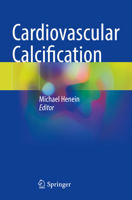 Cardiovascular Calcification - Henein, Michael (Editor)