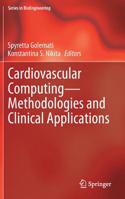 Cardiovascular Computing--Methodologies and Clinical Applications - Golemati, Spyretta (Editor), and Nikita, Konstantina S (Editor)