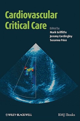 Cardiovascular Critical Care - Griffiths, Mark J D (Editor), and Cordingley, Jeremy (Editor), and Price, Susanna (Editor)