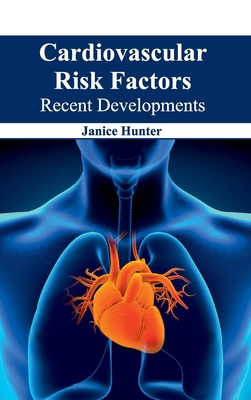 Cardiovascular Risk Factors: Recent Developments - Hunter, Janice (Editor)