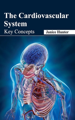 Cardiovascular System: Key Concepts - Hunter, Janice (Editor)