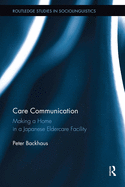 Care Communication: Making a Home in a Japanese Eldercare Facility