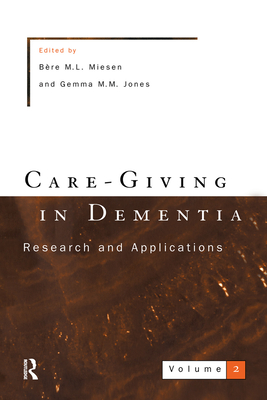 Care-Giving In Dementia 2 - Jones, Gemma (Editor), and Miesen, Bere (Editor)