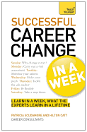 Career Change In A Week: Change Your Career In Seven Simple Steps
