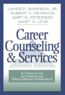 Career Counseling and Services: A Cognitive Information Processing Approach
