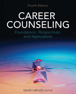 Career Counseling: Foundations, Perspectives, and Applications