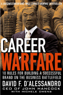 Career Warfare: 10 Rules for Building a Successful Personal Brand and Fighting to Keep It