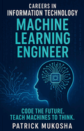 "Careers in Information Technology: Machine Learning Engineer"