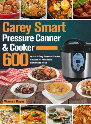 Carey Smart Pressure Canner & Cooker Cookbook - Rayes, Wames