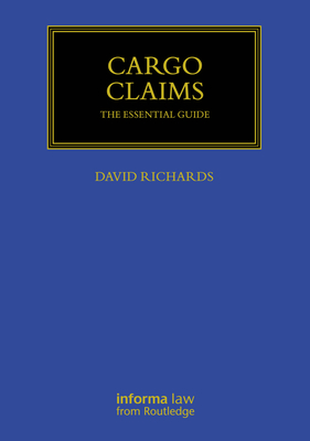 Cargo Claims: The Essential Guide - Richards, David