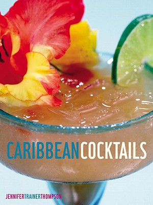 Caribbean Cocktails - Thompson, Jennifer Trainer, and Brochmann, Kristen (Photographer)