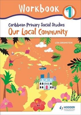 Caribbean Primary Social Studies Workbook 1 - Hachette Learning, and Greenstein, Lisa
