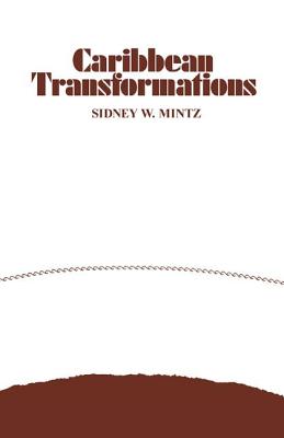 Caribbean Transformations - Mintz, Sidney W. (Editor)