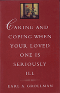 Caring and Coping When Your Loved One Is Seriously Ill