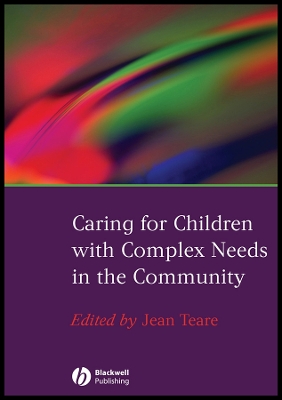 Caring for Children with Complex Needs in the Community - Teare, Jean (Editor)