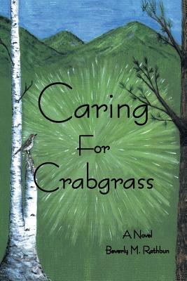Caring for Crabgrass - Rathbun, Beverly M