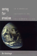 Caring for Creation: An Ecumenical Approach to the Environmental Crisis